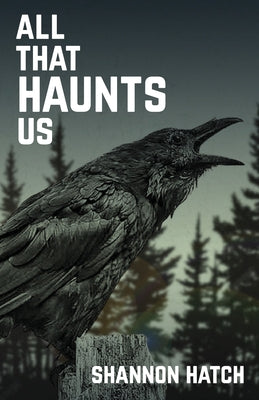 All That Haunts Us
