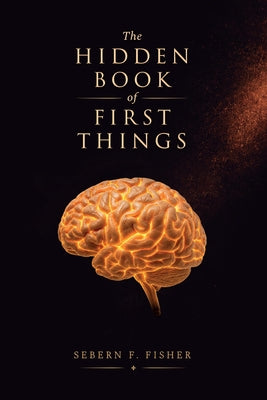 The Hidden Book of First Things by Sebern F. Fisher book cover