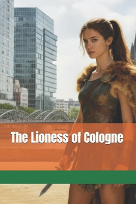 The Lioness of Cologne by Kevin P. Wallace book cover