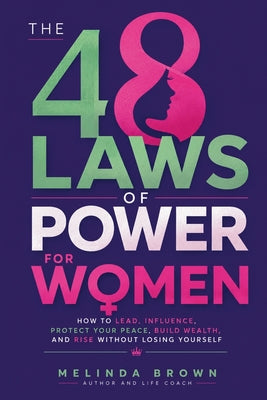 The 48 Laws Of Power For Women: How to Lead, Influence, Protect Your Peace, Build Wealth, and Rise Without Losing Yourself by Melinda Brown book cover