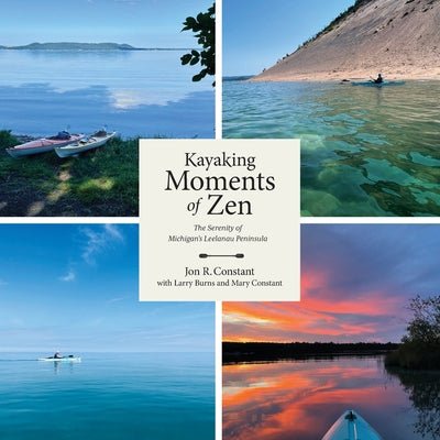 Kayaking Moments of Zen: The Serenity of Michigan's Leelanau Peninsula by Jon R. Constant book cover