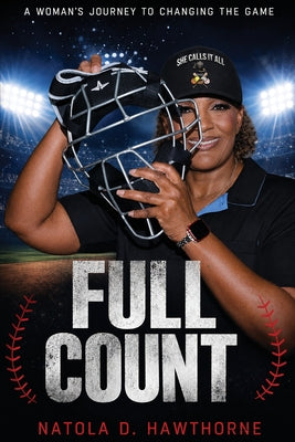 Full Count: A Woman's Journey to Changing the Game by Natola D. Hawthorne book cover