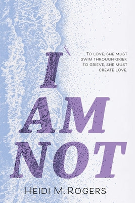 I Am Not by Heidi M. Rogers book cover