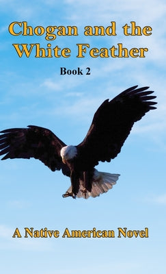 Chogan and the White Feather by Larry Buege book cover