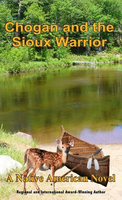 Chogan and the Sioux Warrior: A Native American Novel by Larry Buege book cover
