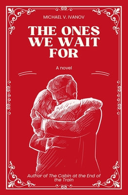 Book cover of The Ones We Wait For by Ivanov, Michael V.