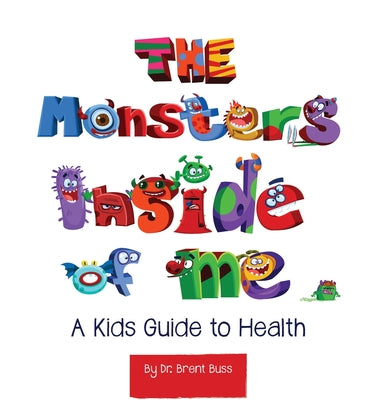 Book cover of The Monsters Inside of Me: A Kid's Guide to Health by Buss, Brent