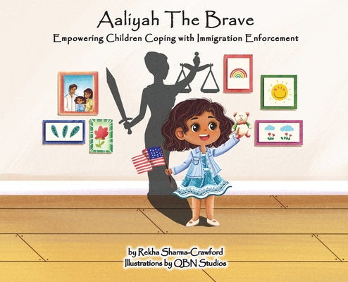 Aaliyah the Brave: Empowering Children Coping with Immigration Enforcement by Rekha Sharma-Crawford book cover