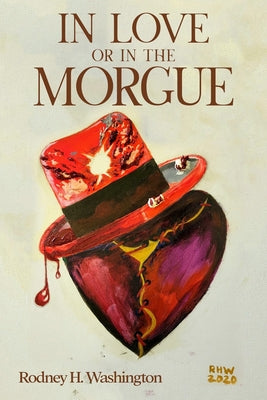 Book cover of In Love or in the Morgue by Washington, Rodney H.