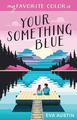 Book cover of My Favorite Color is Your Something Blue by Austin, Eva
