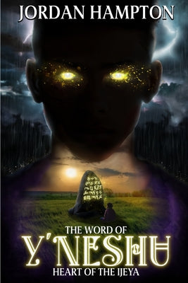 Book cover of The Word of Y'Neshu: Heart of the Ijeya by Hampton, Dewayne Jordan