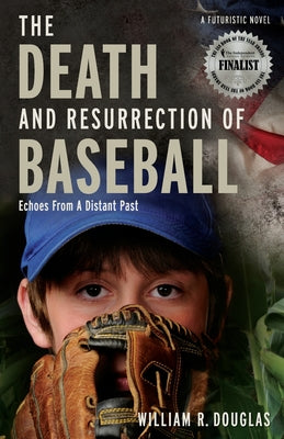 The Death and Resurrection of Baseball: Echoes from a Distant Past by William R. Douglas book cover