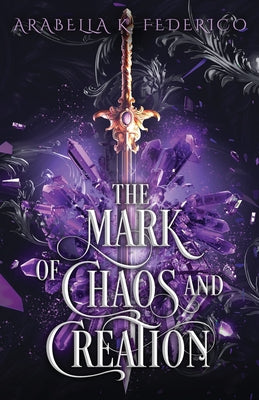 The Mark of Chaos and Creation by Arabella K. Federico book cover