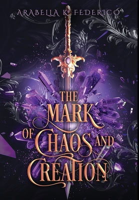 The Mark of Chaos and Creation: A Science Fiction-Fantasy Romance, Book 1 (The Mark of Creation Chronicles) by Arabella Federico book cover