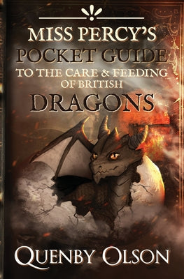 Miss Percy's Pocket Guide (to the Care and Feeding of British Dragons) by Quenby Olson book cover