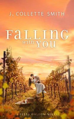 Book cover of Falling with You: An Uplifting, Second-Chance Romance by Smith, J. Collette