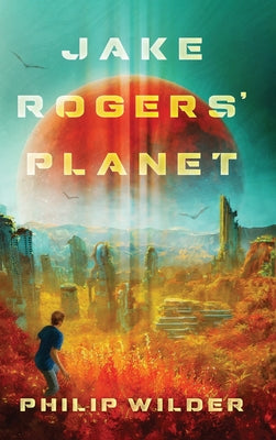 Jake Rogers' Planet by Philip Wilder book cover