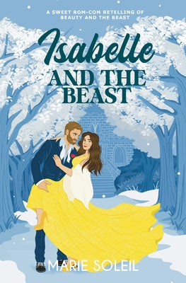 Book cover of Isabelle and the Beast: A Sweet Rom-Com Retelling of Beauty and the Beast by Soleil, Marie