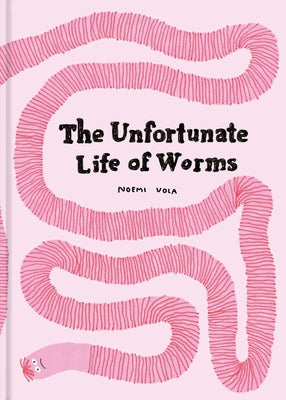The Unfortunate Life of Worms by Noemi Vola book cover