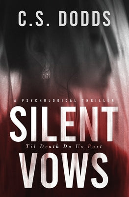 Book cover of Silent Vows: A Psychological Thriller by Dodds, C. S.