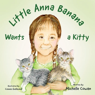 Little Anna Banana Wants a Kitty by Michelle Cowan book cover