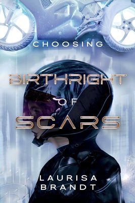 Book cover of Birthright of Scars: Choosing by Brandt, Laurisa