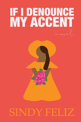 If I Denounce My Accent by Sindy D. Feliz book cover