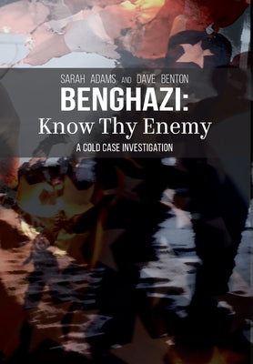 Benghazi: Know Thy Enemy by Sarah Adams book cover