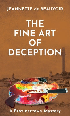 Book cover of The Fine Art of Deception: A Provincetown Mystery by De Beauvoir, Jeannette