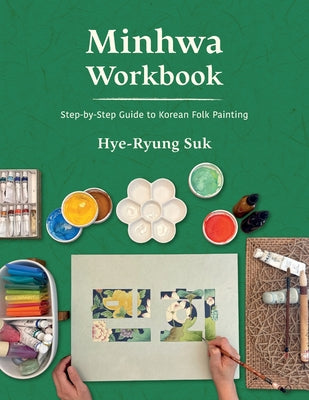 Minhwa Workbook: Step-by-Step Guide to Korean Folk Painting by Hye-Ryung Suk book cover