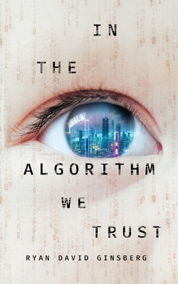 In the Algorithm We Trust by Ryan David Ginsberg book cover