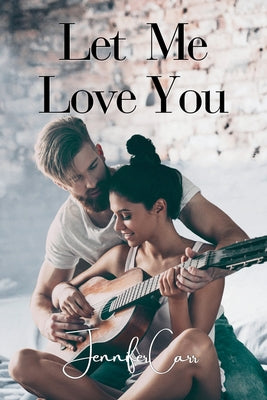 Book cover of Let Me Love You by Carr, Jennifer