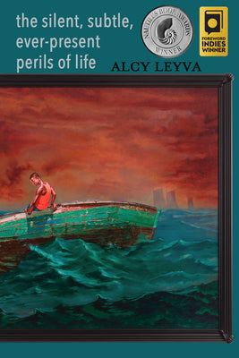 Book cover of The silent, subtle, ever-present perils of life by Leyva, Alcy