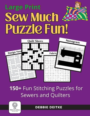 Sew Much Puzzle Fun!: 150+ Fun Stitching Puzzles for Sewers & Quilters, Large Print, Word Search, Crossword, Hidden Pictures, Mazes, Logic Puzzles, Cr