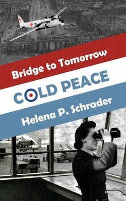 Cold Peace: A Novel of the Berlin Airlift