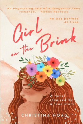 Book cover of Girl on the Brink: A Romantic Thriller about Dating Violence Inspired by a True Story by Hoag, Christina