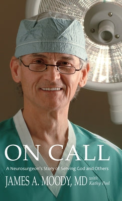 On Call: A Neurosurgeon's Story of Serving God and Others by James A. Moody book cover