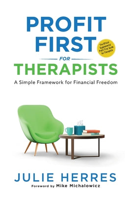 Book cover of Profit First for Therapists: A Simple Framework for Financial Freedom by Herres, Julie