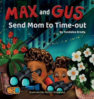 Book cover of Max and Gus Send Mom to Time-out by Brady, Tondalea