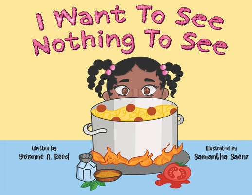 Book cover of I Want to See Nothing to See by Reed, Yvonne A.