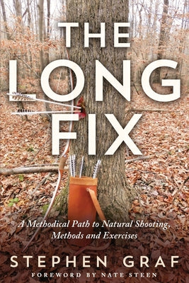 The Long Fix: A Methodical Path to Natural Shooting, Methods and Exercises by Stephen Graf book cover