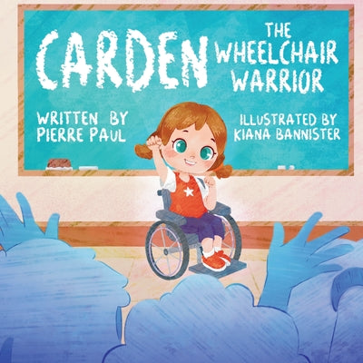 Book cover of Carden: The Wheelchair Warrior by Paul, Pierre