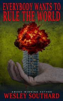 Book cover of Everybody Wants to Rule the World by Southard, Wesley