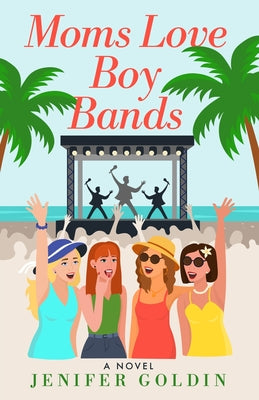 Moms Love Boy Bands by Jenifer Goldin book cover