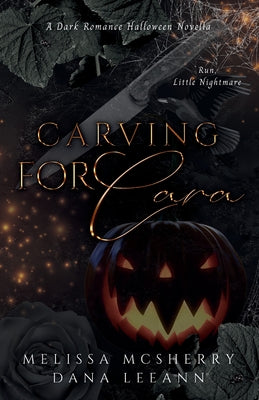 Carving for Cara: A Dark Romance Halloween Novella by Dana Leeann book cover