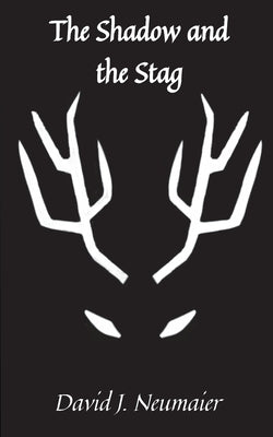 The Shadow and the Stag by David J. Neumaier book cover