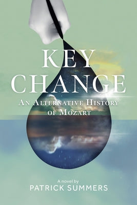 Book cover of Key Change: An Alternative History of Mozart by Summers, Patrick