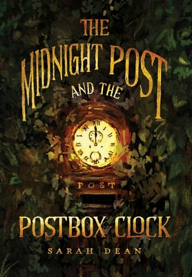 Book cover of The Midnight Post and the Postbox Clock by Dean, Sarah