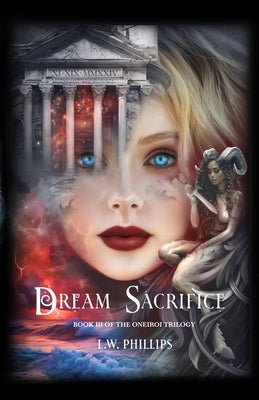 Book cover of Dream Sacrifice: Book III of the Oneiroi Trilogy by Phillips, L. W.