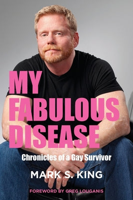 My Fabulous Disease: Chronicles of a Gay Survivor by Mark S. King book cover